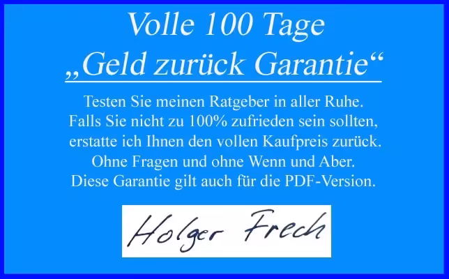 Die 100 Tage Geld zurück Garantie.
